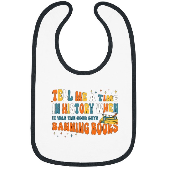 Book Fun Tell Me A Time In History When The Good Guys Banned Books 6 Bibs