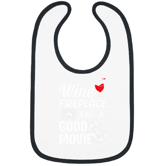 Wines Fun Fireplace And A Good Movie Funny Wines And Movie Lovers Bibs
