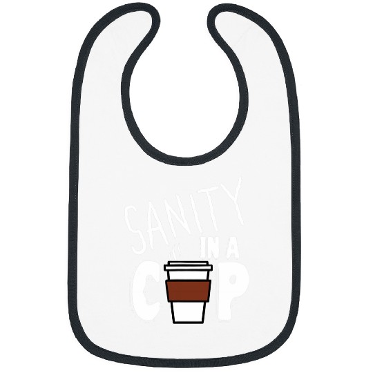 Coffee Fun Sanity in a cup funny coffee lover for caffeines addict Bibs