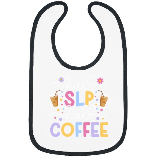 Coffee Fun Half SLP Half Coffee Speech Language Pathologist Bibs