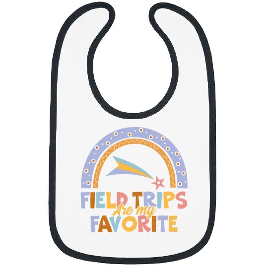 Field Trips Are My Favorite School Field Trip Bibs