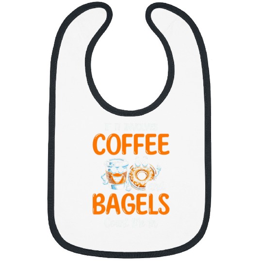 Coffee Fun If It Involves Coffee And Bagels Count Me In Bagel Lover Bibs