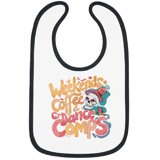 Coffee Fun Weekends Coffee Dance Comps Funny Skull Cheer Dance Mom 2 Bibs