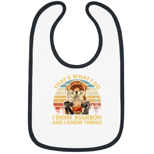 Wines Fun Fox Lover I Drink Bourbon And I Know Things Drinking Whiskey Bibs