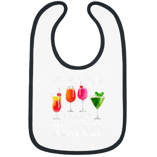 Wines Fun Funny At My Age I Need Glasses Gift vintages Cocktail Glass Bibs