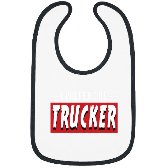 I Prefer The Trucker Funny Truck Driver Job Bibs