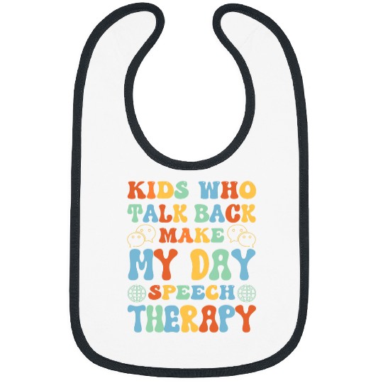 Kids Who Talk Back Make My Day Speech Therapy 1 Bibs