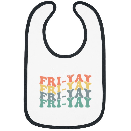Happy FriYay Friday Weekend Lovers Retro Fri Yay Teacher 1 Bibs