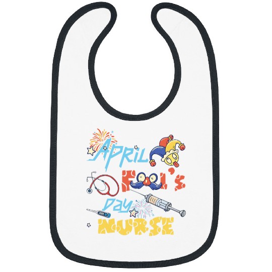 nurses Job Funny April Fools Day for nurses Humorous Bibs