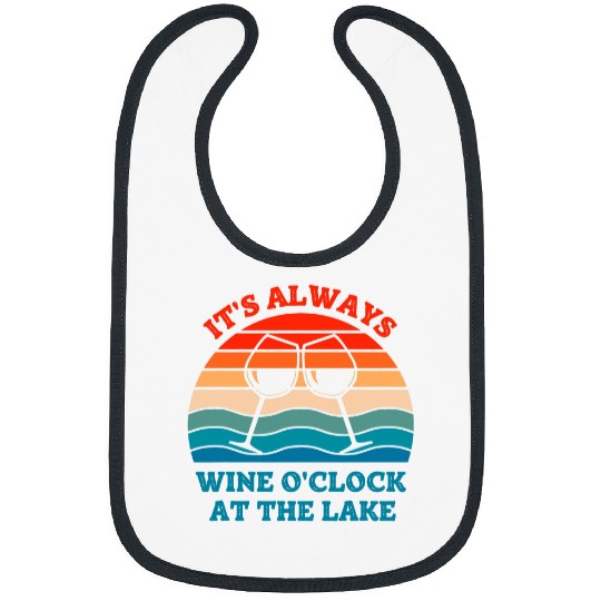 Wines Fun Lake Life It s Always Wines O Clock At The Lake Drinking Bibs
