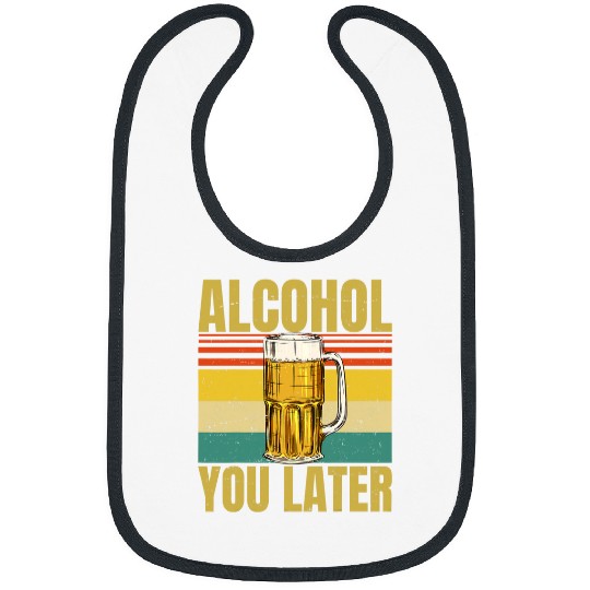 Beer Fun Beer Alcohol You Later I Call You Later Funny Pun Bibs