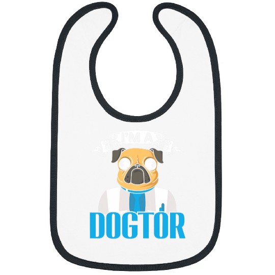 Im A Dogtor Veterinarian medicals Animal Doctor Veterinary Bibs