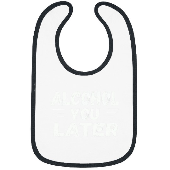 Beer Fun Alcohol You Later Cool Drinking Bibs