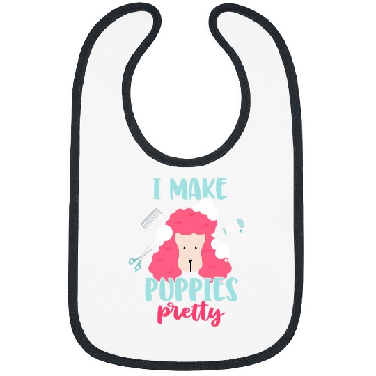 I Make Puppies Pretty Funny Dog Groomer Pet Artist Stylist Bibs