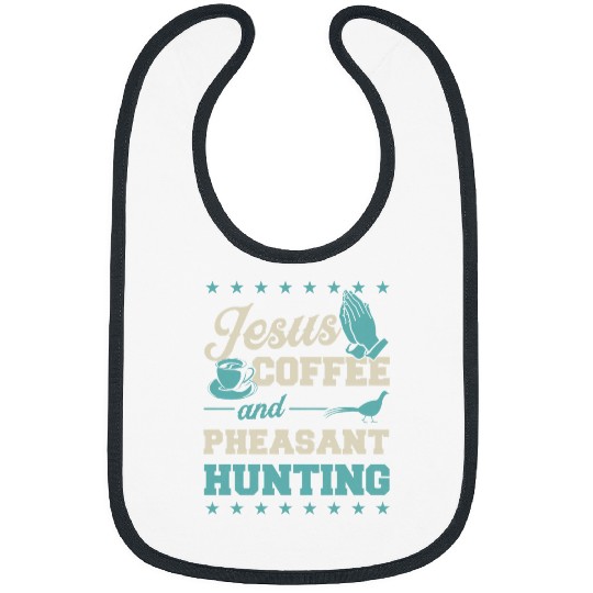 Coffee Fun Jesus Coffee And Pheasant Hunting Funny Christian Hunter Bibs