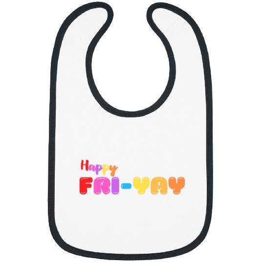 Happy FriYay Friday Funny Teacher Life Happy Friday Weekend 1 Bibs