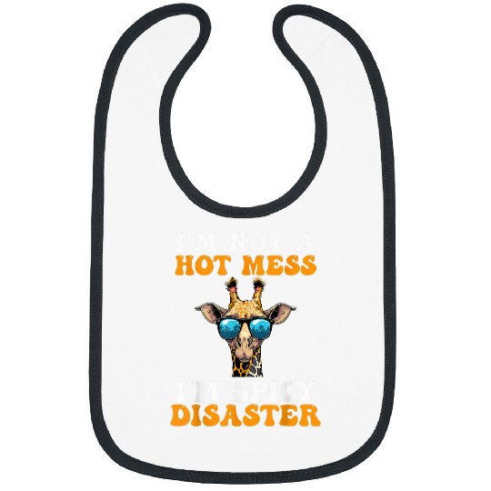 Giraffe Pet I m Not A Hot Mess I m Spicy Disaster Giraffe Bibs
