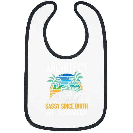 architect beach lover 2sassy since birth salty by choice Bibs