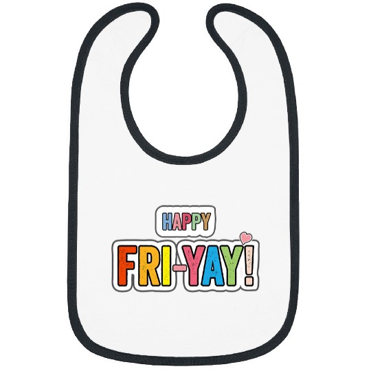 Happy Friyay FriYay Friday fun teacher life back at school Bibs