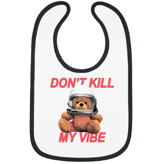 Bear Pet Don t Kill My Vibe Space Helmet Bear Bibs