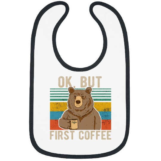 Coffee Fun OK but first coffee for coffee lover and caffeines addict 4 Bibs