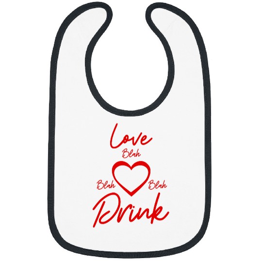 Wines Fun Love Blah Blah Blah Drink Valentines Day Wines Drinking 1 Bibs