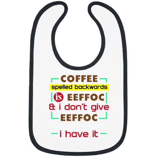 Coffee Fun Spelled Backwards Is Eeffoc 6 Bibs