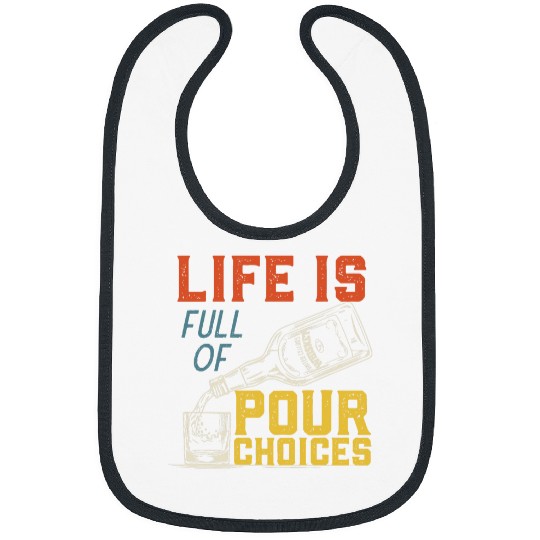 Wines Fun Life Is Full of Pour Choices for Funny Bourbon Whiskey Fan Bibs