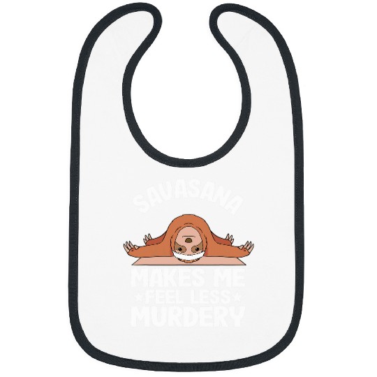 Sloth Pet Savasana Makes Me Feel Less Murdery Sloth Yoga Bibs