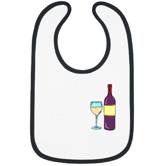 Wines Fun Love A White Christmas But I ll Have Red Wines Humor Funny Bibs