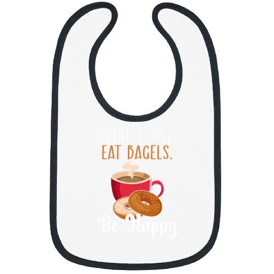 Coffee Fun Eat Bagels Be Happy Bagel caffeines Drink 1 Bibs