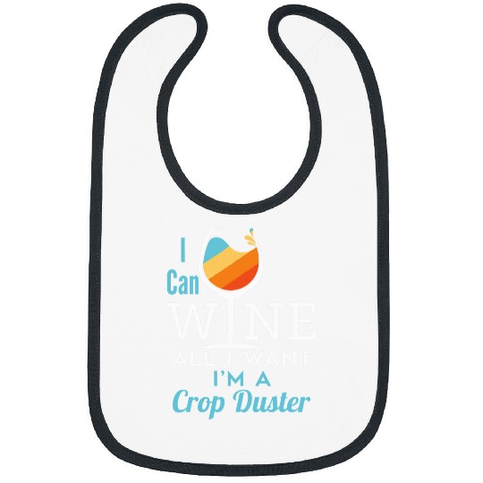 Wines Fun Funny Crop Duster Wines All I Want Agricultural Pilot Bibs
