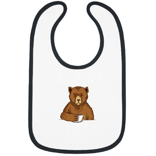 Coffee Fun Ok But First Coffee Bean Bear Coffee Drinker Bibs