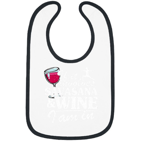 Wines Fun If It Involves Savasana Wines I Am In Women Funny Yoga Bibs