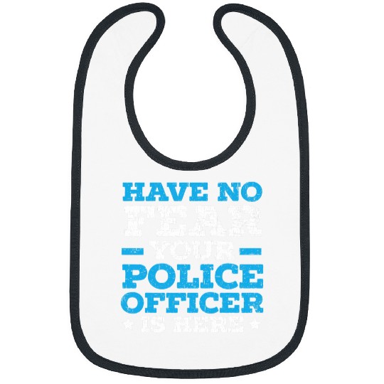 Have No Fear Your Police Officer Is Here Law Enforcement 1 Bibs
