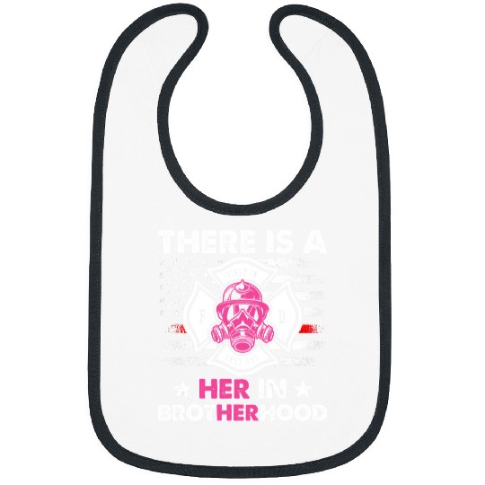 Firefighter Job There Is A Her In Brotherhood Firefighter Women 67 Bibs