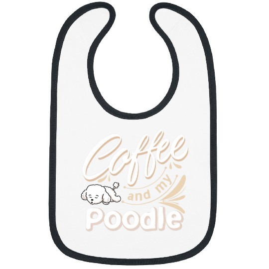 Coffee Fun and Poodle Gif For a Dog and Poppy Lover Women Bibs