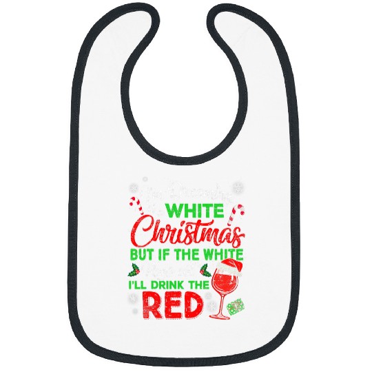 Wines Fun Funny I m Dreaming Of A White Christmas xmass Wines Drinking Bibs