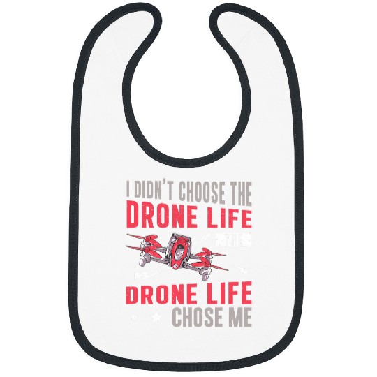 Funny Drone Life Chose Me For Drone Pilot Drone Flying Hobby Bibs