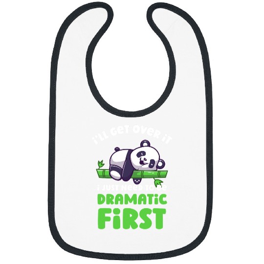 Panda Pet Ill Get Over It I Just Need To Be Dramatic First Lazy Panda Bibs