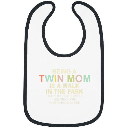 Being A Twin Mom Is A Walk In The Park Mother Bibs