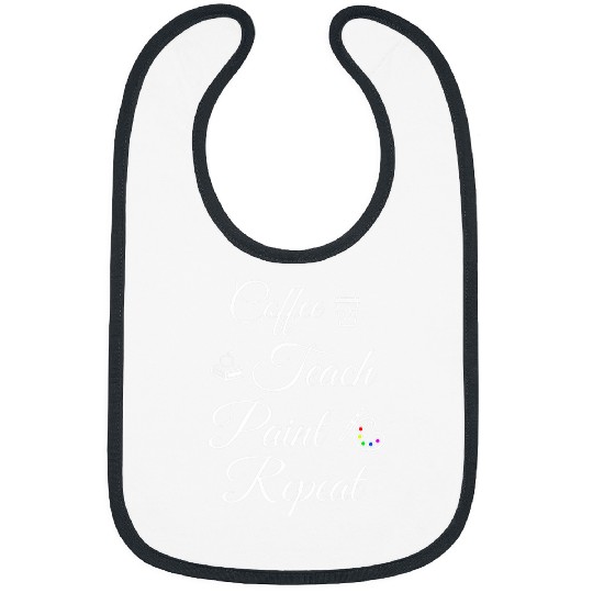 Trendy Art Teacher Coffee And Paint Bibs
