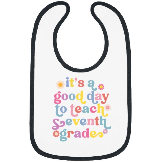 Its A Good Day To Teach Seventh Grade Teacher Back School Bibs