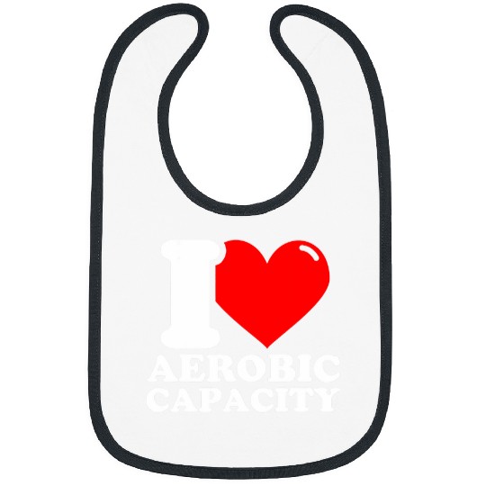 I love Aerobic capacity fitness funny Bibs