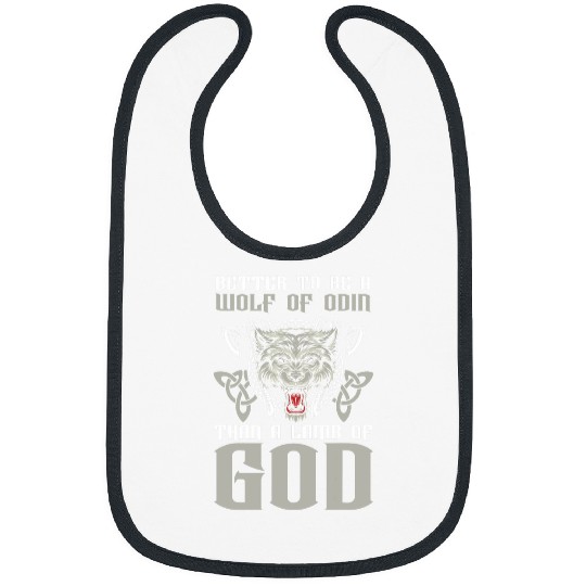 Better To Be A wolfs Of Odin Than A Lamb Of God Viking 4 Bibs