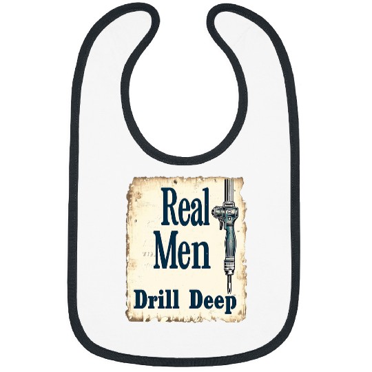 Funny Adult Humor Real Men Drill Deep Carpenter Worker Art Bibs