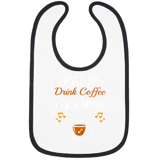 Coffee Fun Wake Up Drink Coffee Music Teacher Marching Band Lover Bibs