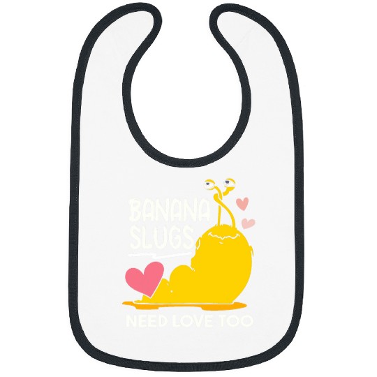 Banana Slugs Need Love Too Cute Banana Slug Bibs