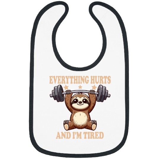 Sloth Pet Everything Hurts And I m Tired Sloth funny Sloth Bibs