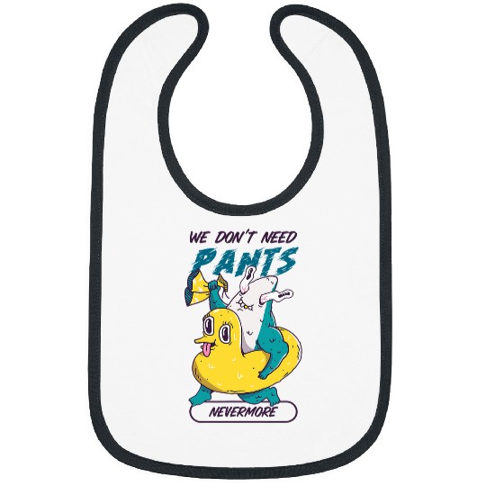 Duck Pet We don t need pants nevermore funny shark cute duck design Bibs